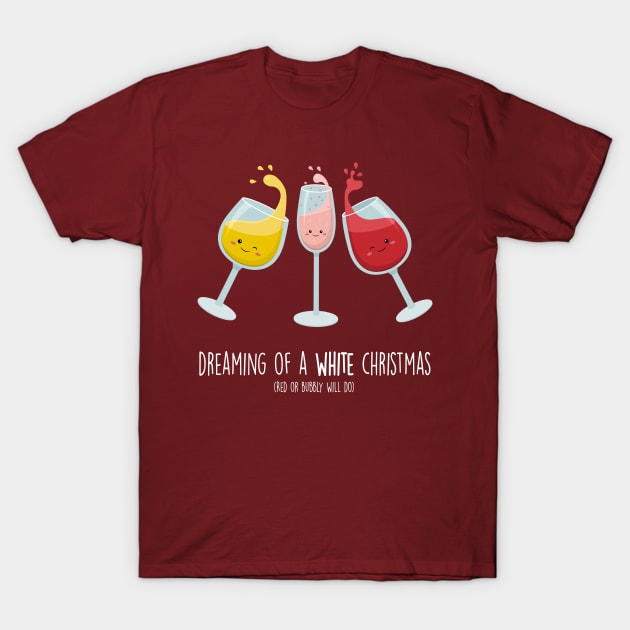 Dreaming of a White Christmas Cute Wine Pun T-shirt T-Shirt by Sarah's Simulacrum